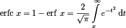 \operatorname {erfc}\,x=1-\operatorname {erf}\,x={\frac  {2}{{\sqrt  {\pi }}}}\int \limits _{x}^{{\infty }}e^{{-t^{2}}}\,{\mathrm  d}t